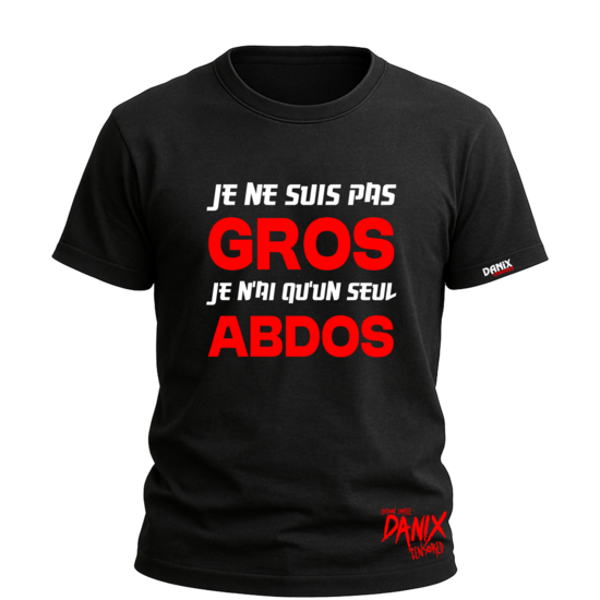 Tshirt Je ne suis pas Gros je n'ai qu'un seul Abdos [DANIX CENSORED]
